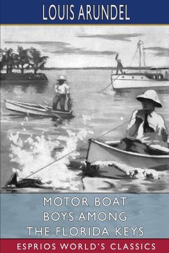 Motor Boat Boys Among the Florida Keys (Esprios Classics) - Arundel, Louis