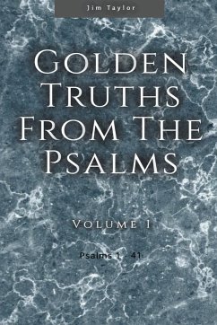 Golden Truths from the Psalms - Volume I - Psalms 1-41 - Taylor, Jim