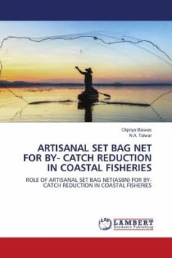 ARTISANAL SET BAG NET FOR BY- CATCH REDUCTION IN COASTAL FISHERIES - Biswas, Olipriya;Talwar, N.A.