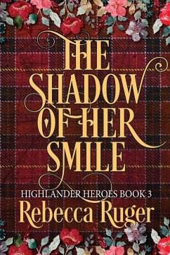 The Shadow of Her Smile (Highlander Heroes Book 3) - Ruger, Rebecca