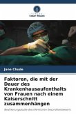 Faktoren, die mit der Dauer des Krankenhausaufenthalts von Frauen nach einem Kaiserschnitt zusammenhängen