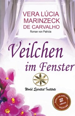 Veilchen am Fenster - Carvalho, Vera Lúcia Marinzeck de; Patrícia, Die Romanze von; Yauri, María Fernanda