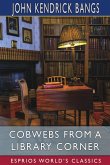 Cobwebs From a Library Corner (Esprios Classics)