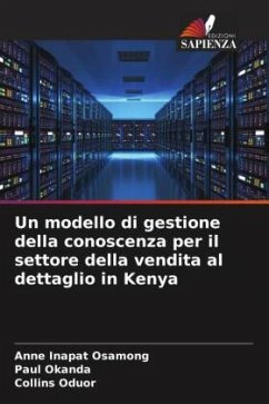 Un modello di gestione della conoscenza per il settore della vendita al dettaglio in Kenya - OSAMONG, ANNE INAPAT;Okanda, Paul;Oduor, Collins