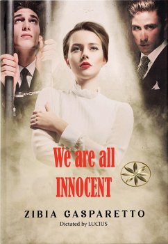 We are all Innocent (eBook, ePUB) - Gasparetto, Zibia; Lucius, By the Spirit; Cabrel, Fiorella Flores