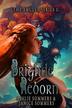 Brighde Reborn (The Amulet Series, #1) (eBook, ePUB) - Sommers, Leslie; Sommers, Janice