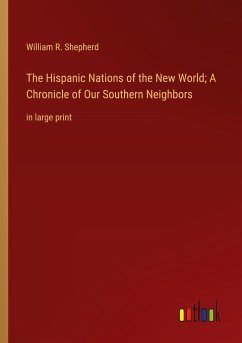 The Hispanic Nations of the New World; A Chronicle of Our Southern Neighbors