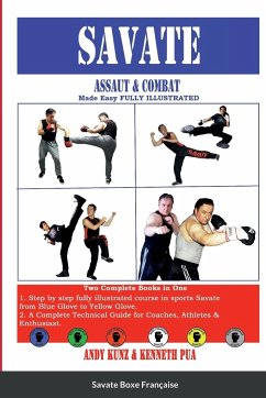 SAVATE Assaut & Combat Made Easy FULLY ILLUSTRATED - Pua, Kenneth; Kunz, Andy