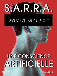 S.A.R.R.A. - Tome 2 : Une Conscience artificielle (eBook, ePUB) - Gruson, David