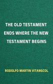 The Old Testament Ends Where the New Testament Begins (eBook, ePUB)