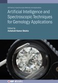 Artificial Intelligence and Spectroscopic Techniques for Gemology Applications (eBook, ePUB) Artificial Intelligence and Spectroscopic Techniques for Gemology Applications (eBook, ePUB)
