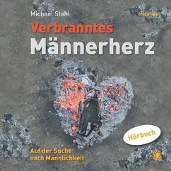 Verbranntes Männerherz – MP3-Hörbuch (MP3-Download) - Stahl, Michael