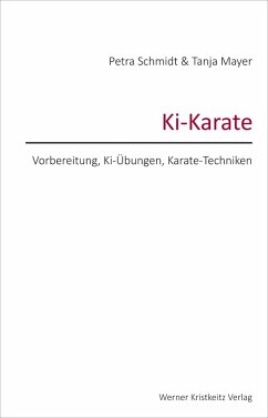 Ki-Karate - Vorbereitung, Ki-Übungen, Karate-Techniken (eBook, ePUB) - Schmidt, Petra