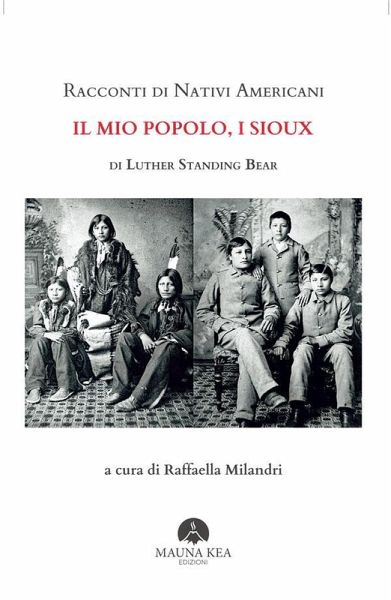 Racconti di Nativi Americani: Il mio Popolo, i Sioux (eBook, ePUB) Racconti di Nativi Americani: Il mio Popolo, i Sioux (eBook, ePUB)