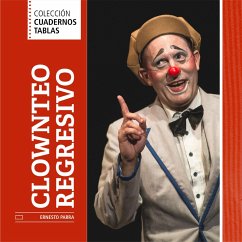 Clownteo regresivo (eBook, ePUB) - Parra, Ernesto