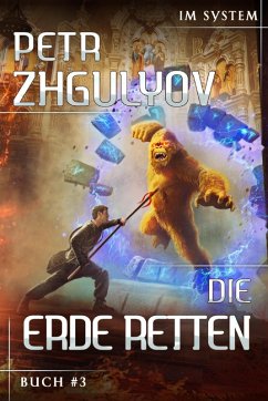 Die Erde retten (Im System Buch #3): LitRPG-Serie (eBook, ePUB) - Zhgulyov, Petr