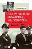 "Liebesverbrechen", Zwangsarbeit und Massenmord (eBook, ePUB)