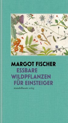Essbare Wildpflanzen für Einsteiger - Fischer, Margot