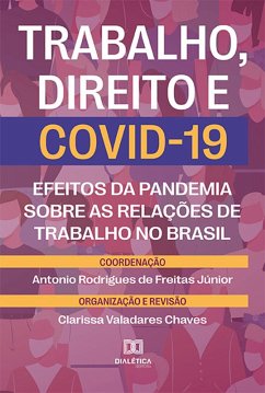 Trabalho, Direito e COVID-19 (eBook, ePUB) - Júnior, Antônio Rodrigues de Freitas; Chaves, Clarissa Valadares