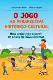 O jogo na perspectiva Histórico-Cultural: uma proposição a partir do Ensino Desenvolvimental (eBook, ePUB)