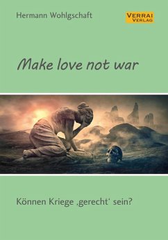 Make love not war! (eBook, ePUB) - Wohlgschaft, Hermann