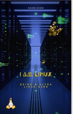 Cover I am Linux : Being A Ultra Linux User (eBook, ePUB)