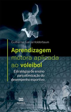 Aprendizagem motora aplicada ao voleibol (eBook, ePUB) - Holderbaum, Guilherme Garcia