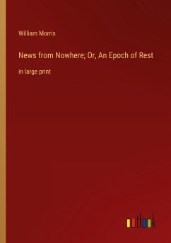 News from Nowhere; Or, An Epoch of Rest - Morris, William