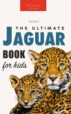 Jaguars The Ultimate Jaguar Book for Kids