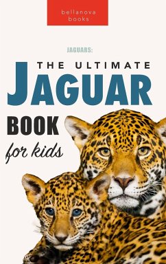 Jaguars The Ultimate Jaguar Book for Kids - Kellett, Jenny