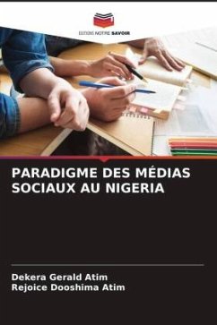 PARADIGME DES MÉDIAS SOCIAUX AU NIGERIA - Atim, Dekera Gerald;Atim, Rejoice Dooshima