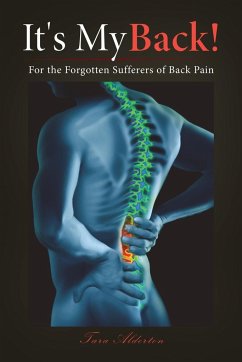 It's My Back!: For the Forgotten Sufferers of Back Pain - Alderton, Tara