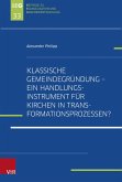 Klassische Gemeindegründung - Ein Handlungsinstrument für Kirchen in Transformationsprozessen? (eBook, PDF)