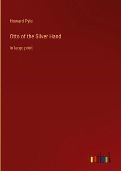 Otto of the Silver Hand - Pyle, Howard