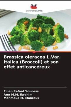 Brassica oleracea L.Var. Italica (Broccoli) et son effet anticancéreux - Youness, Eman Refaat;Ibrahim, Amr M.M.;Mabrouk, Mahmoud M.