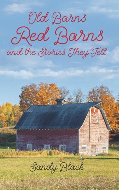 Old Barns, Red Barns and the Stories They Tell - Black, Sandy