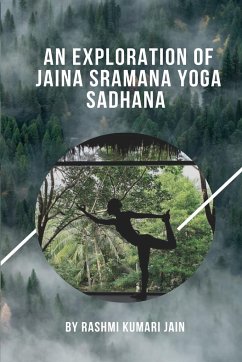 An Exploration Of Jaina Sramana Yoga Sadhana - Jain, Rashmi Kumari