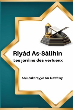 Riyâd As-Sâlihîn Les jardins des vertueux - An-Nawawy, Abu Zakareyye