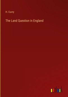 The Land Question in England - Cuvry, H.