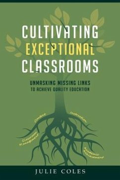 Cultivating Exceptional Classrooms; Unmasking Missing Links to Achieve Quality Education (eBook, ePUB) - Coles, Julie