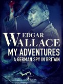 My Adventures, A German Spy in Britain (eBook, ePUB)