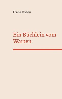 Ein Büchlein vom Warten (eBook, ePUB) - Rosen, Franz