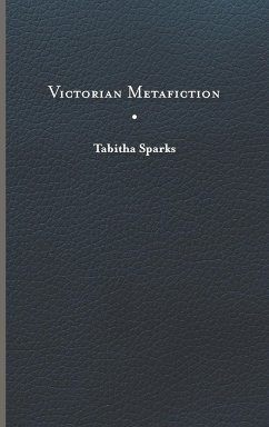 Victorian Metafiction - Sparks, Tabitha