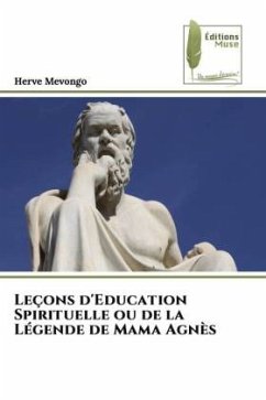 Leçons d'Education Spirituelle ou de la Légende de Mama Agnès - Mevongo, Herve