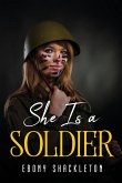 SHE IS A SOLDIER