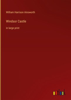 Windsor Castle - Ainsworth, William Harrison