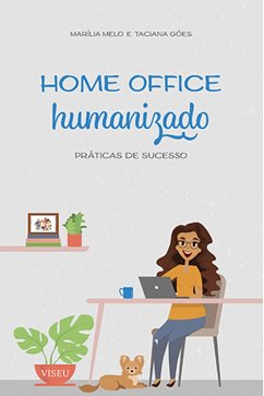 Home Office humanizado (eBook, ePUB) - Góes, Marília Melo e Taciana