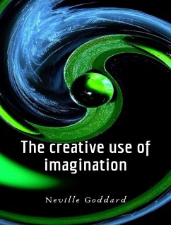 The creative use of imagination (eBook, ePUB) - Goddard, Neville