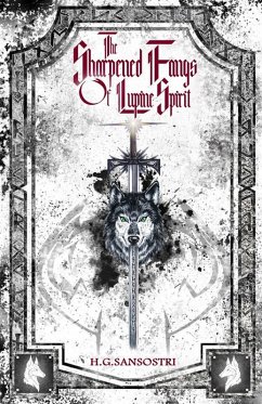 The Sharpened Fangs Of Lupine Spirit (eBook, ePUB) - Sansostri, H. G.