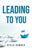 LEADING TO YOU